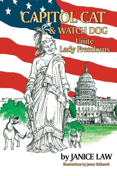 Capitol Cat and Watch Dog Unite Lady Freedoms - Janice Law - Książki - Judge Janice Law - 9781733942102 - 30 maja 2019