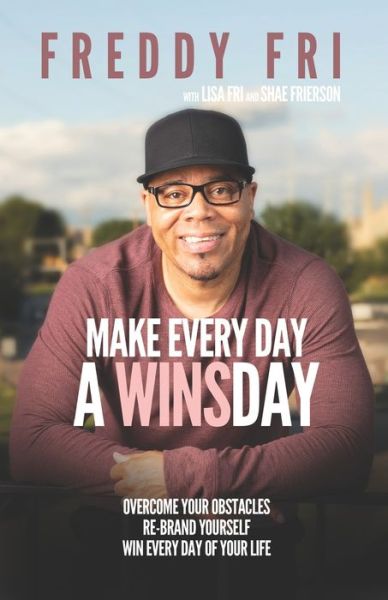 Make Every Day A WINSday - Freddy Fri - Bøger - Amazon Digital Services LLC - Kdp Print - 9781734747102 - 4. maj 2020