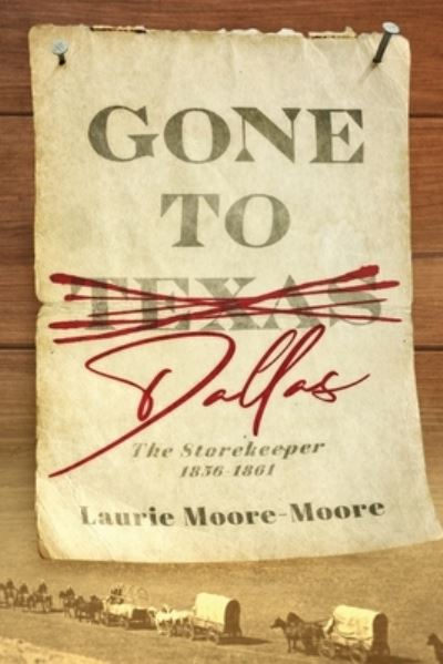 Cover for Laurie Moore-Moore · Gone To Dallas: The Storekeeper 1856-1861 (Paperback Book) (2021)