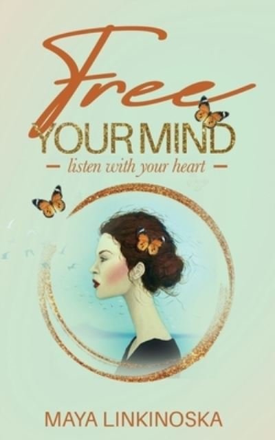 Cover for Maya Linkinoska · Free Your Mind, Listen with Your Heart (Paperback Book) (2021)