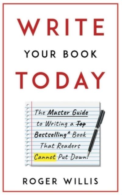 Write Your Book Today - Roger Willis - Books - ISBN Canada - 9781777094102 - February 7, 2020