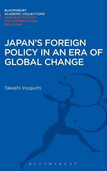 Cover for Takashi Inoguchi · Japan's Foreign Policy in an Era of Global Change - Bloomsbury Academic Collections: Japan (Gebundenes Buch) (2012)