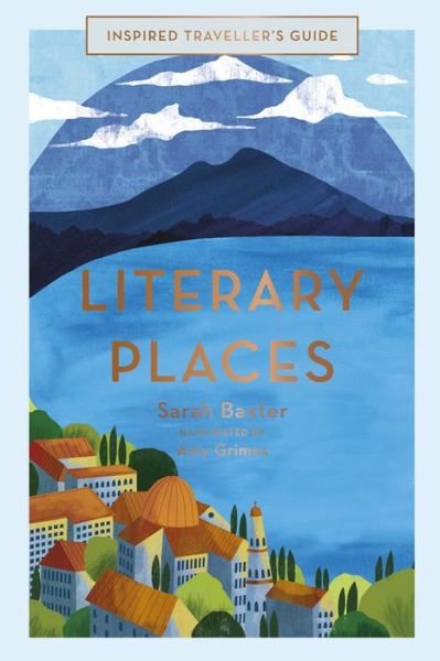 Cover for Sarah Baxter · Literary Places - Inspired Traveller's Guides (Gebundenes Buch) (2019)