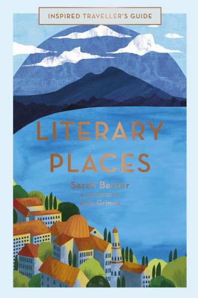 Cover for Sarah Baxter · Literary Places - Inspired Traveller's Guides (Innbunden bok) (2019)