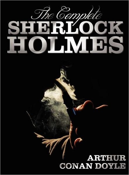 Cover for Arthur Conan Doyle · The Complete Sherlock Holmes - Unabridged and Illustrated - a Study in Scarlet, the Sign of the Four, the Hound of the Baskervilles, the Valley of Fea (Hardcover bog) (2012)