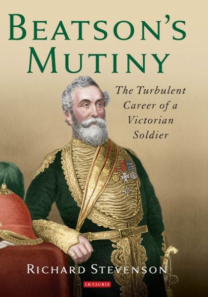 Cover for Richard Stevenson · Beatson's Mutiny: The Turbulent Career of a Victorian Soldier (Inbunden Bok) (2015)