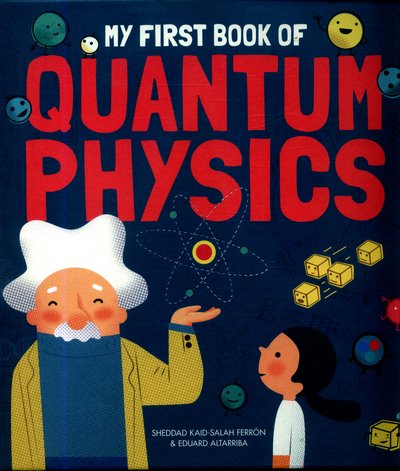 Cover for Sheddad Kaid-Salah Ferron · My First Book of Quantum Physics (Inbunden Bok) (2018)