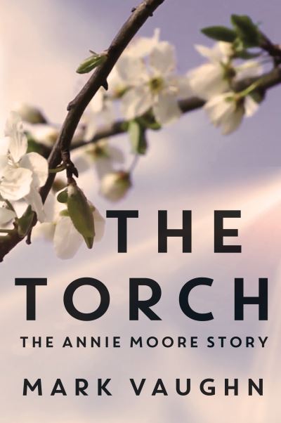 The Torch:: The Annie Moore Story - Mark Vaughn - Books - Olympia Publishers - 9781788306102 - October 29, 2020