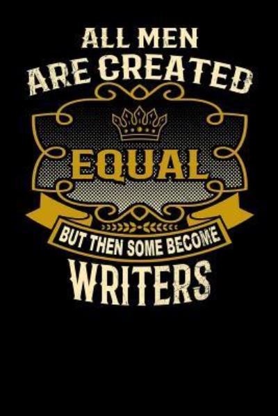 Cover for L Watts · All Men Are Created Equal But Then Some Become Writers (Paperback Bog) (2019)