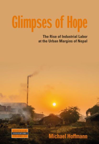 Cover for Michael Hoffmann · Glimpses of Hope: The Rise of Industrial Labor at the Urban Margins of Nepal - Dislocations (Hardcover Book) (2023)