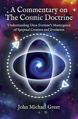 Cover for John Michael Greer · A Commentary on 'The Cosmic Doctrine': Understanding Dion Fortune's Masterpiece of Spiritual Creation and Evolution (Paperback Bog) (2023)