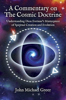 Cover for John Michael Greer · A Commentary on 'The Cosmic Doctrine': Understanding Dion Fortune's Masterpiece of Spiritual Creation and Evolution (Taschenbuch) (2023)