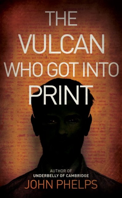 Cover for John Phelps · The Vulcan Who Got Into Print (Taschenbuch) (2022)