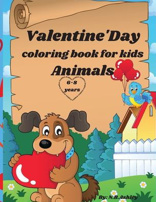 Valentine's day colorink book for kids animals - N B Ashley - Kirjat - Kittenseetpublish - 9781804123102 - sunnuntai 23. tammikuuta 2022