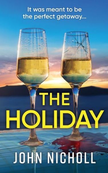 Cover for John Nicholl · The Holiday: A BRAND NEW completely addictive psychological thriller from BESTSELLER John Nicholl for 2024 (Gebundenes Buch) (2024)