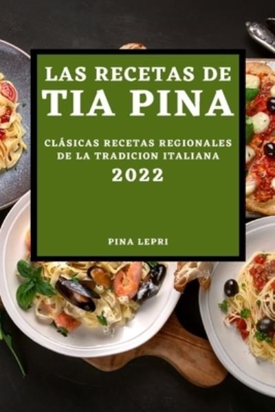 Cover for Pina Lepri · Las Recetas de Tia Pina 2022 (Paperback Book) (2022)