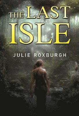 Cover for Julie Roxburgh · The Last Isle (Paperback Book) (2025)