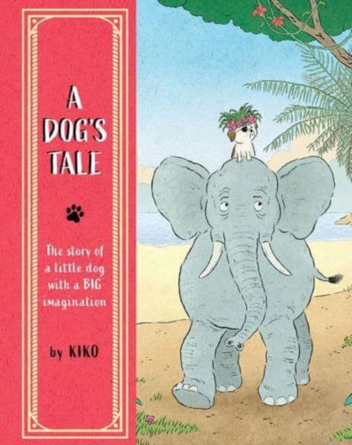 Cover for Kiko · A Dog's Tale: The Story of a Little Dog with a Big Imagination (Gebundenes Buch) (2025)