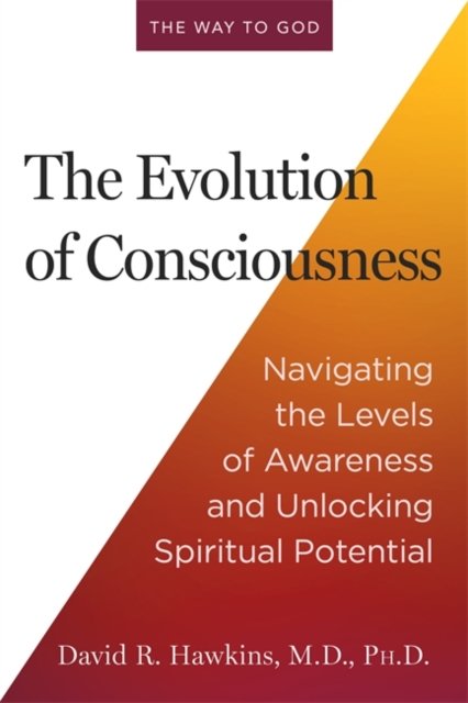 The Evolution of Consciousness: Navigating the Levels of Awareness and Unlocking Spiritual Potential - David R. Hawkins - Books - Hay House UK Ltd - 9781837822102 - October 15, 2024