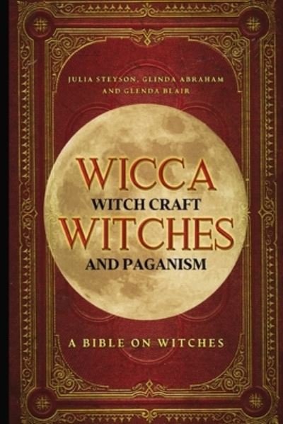 Cover for Julia Steyson · Wicca, Witch Craft, Witches and Paganism (Paperback Book) (2021)