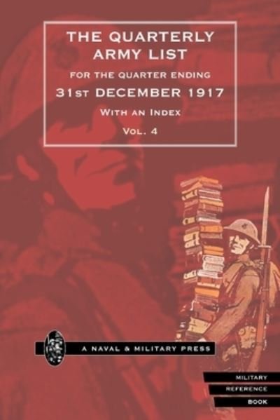 Cover for Anon · QUARTERLY ARMY LIST for the QUARTER ENDING 31st DECEMBER 1917 Volume 4 (Bok) (2007)