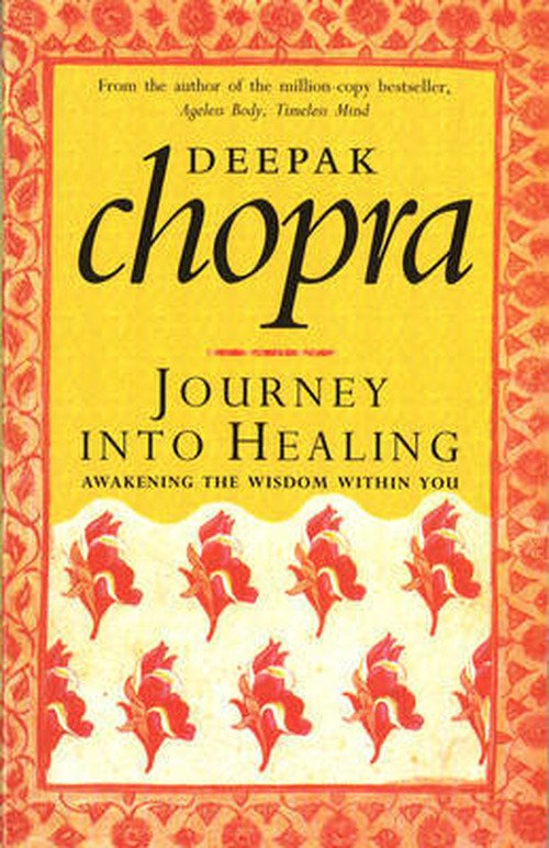 Cover for Dr Deepak Chopra · Journey Into Healing: Awakening the Wisdom Within You (Paperback Book) (2009)