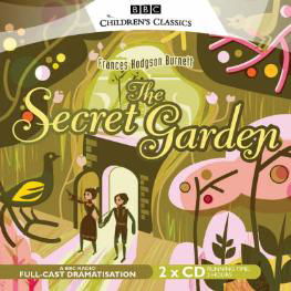 The Secret Garden - BBC Children's Classics - Frances Hodgson Burnett - Audiolivros - BBC Audio, A Division Of Random House - 9781846071102 - 7 de agosto de 2006