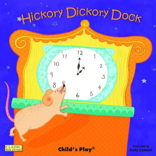 Cover for Kelly Caswell · Hickory Dickory Dock - Classic Books with Holes Board Book (Board book) (2012)