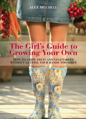 Cover for Alex Mitchell · Girls Guide to Growing Your Own (Paperback Book) (2009)