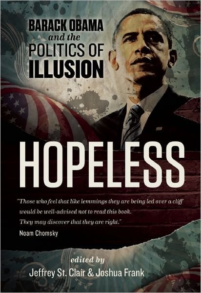 Cover for Jeffrey St. Clair · Hopeless: Barack Obama and the Politics of Illusion (Paperback Book) (2012)