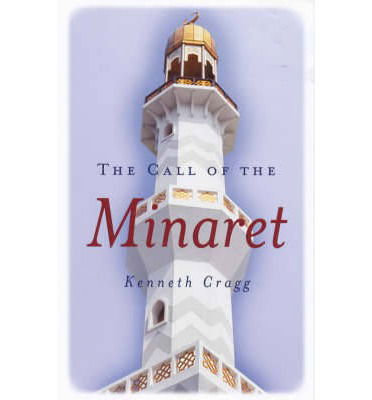 Cover for Kenneth Cragg · The Call of the Minaret (Paperback Book) [New Ed of 2 Revised edition] (2005)