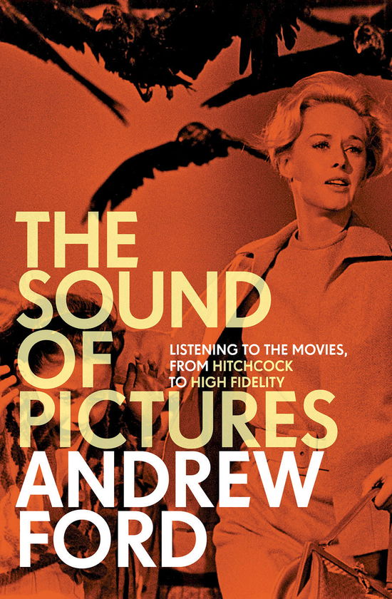 Cover for Andrew Ford · The Sound of Pictures: Listening to the Movies, from Hitchcock to High Fidelity (Paperback Book) [First edition] (2010)