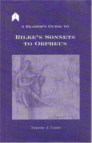 Cover for Timothy J. Casey · A Reader's Guide to Rilke's &quot;Sonnets to Orpheus (Gebundenes Buch) (2006)