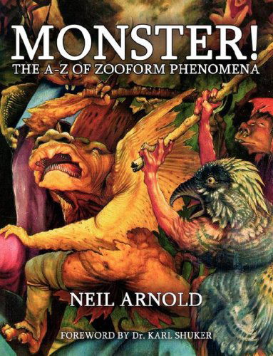 Monster!: the A-z of Zooform Phenomena - Neil Arnold - Books - cfz - 9781905723102 - May 23, 2007
