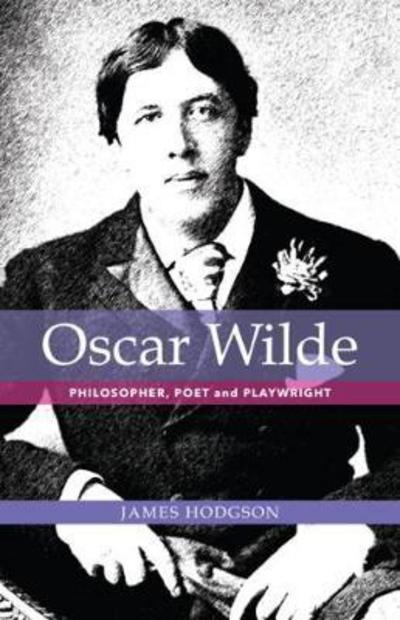 Cover for James Hodgson · Oscar Wilde: Philosopher, Poet and Playwright (Paperback Book) (2017)