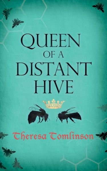 Queen of a Distant Hive - Fridgyth the Herb-Wife - Theresa Tomlinson - Libros - Theresa Tomlinson - 9781912145102 - 13 de julio de 2017