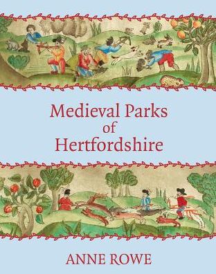 Medieval Parks of Hertfordshire - Anne Rowe - Książki - University of Hertfordshire Press - 9781912260102 - 28 marca 2019