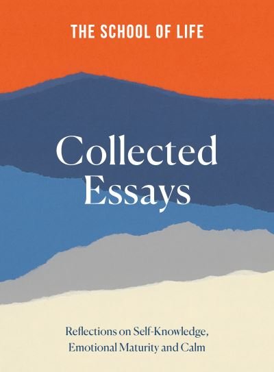 Cover for The School of Life · The School of Life: Collected Essays: 15th Anniversary Edition (Hardcover bog) (2023)
