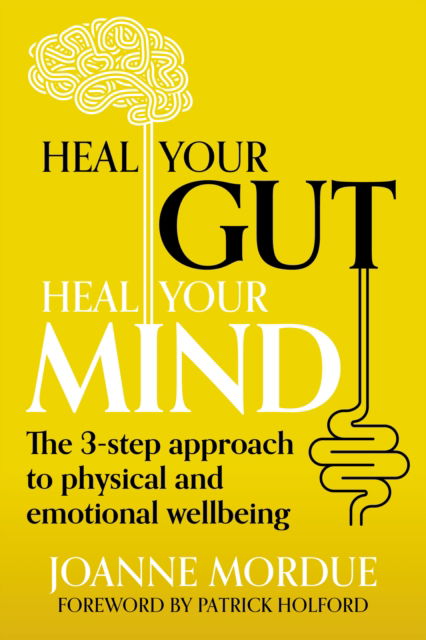 Cover for Mordue, Joanne (Author) · Heal Your Gut, Heal Your Mind: The 3-step approach to physical and emotional wellbeing (Paperback Book) (2025)