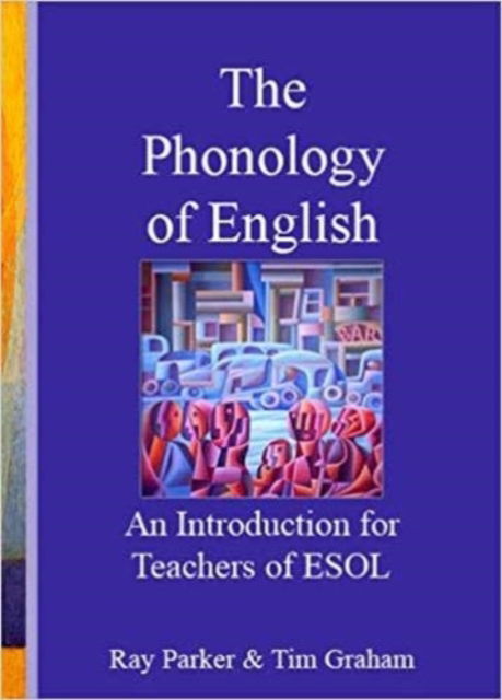 Cover for Ray Parker · The Phonology of English: An Introduction to Teachers of ESOL (Paperback Book) [New edition] (2019)