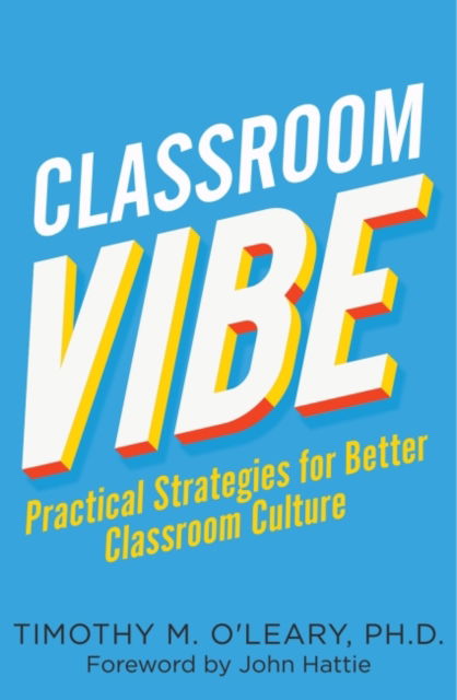 Classroom Vibe: Practical Strategies for a Better Classroom Culture - Timothy M. O'Leary - Books - Amba Press - 9781922607102 - November 30, 2021