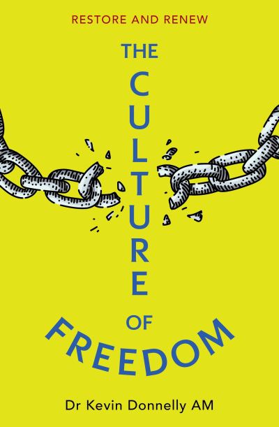 Cover for Dr. Kevin Donnelly am · The Culture of Freedom: Restore and Renew (Paperback Book) (2025)