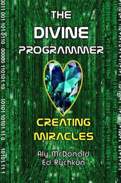 Cover for Ed Rychkun · The Divine Programmer: Creating Miracles (Paperback Book) (2014)