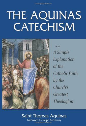 Cover for Thomas Aquinas · The Aquinas Catechism: a Simple Explanation of the Catholic Faith by the Church's Greatest Theologian (Paperback Book) [First edition] (2000)