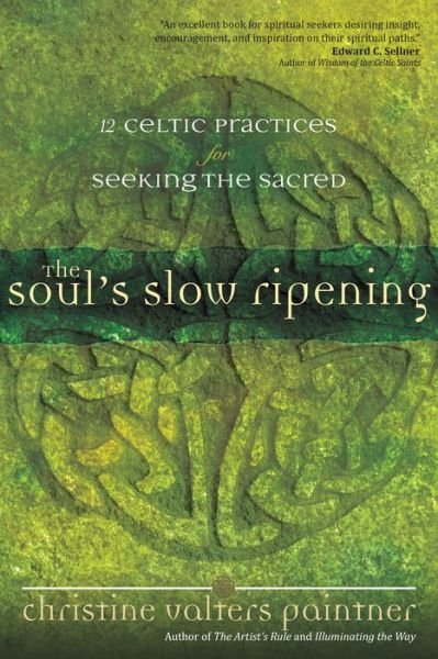 Cover for Christine Valters Paintner · The Soul's Slow Ripening: 12 Celtic Practices for Seeking the Sacred (Pocketbok) (2018)