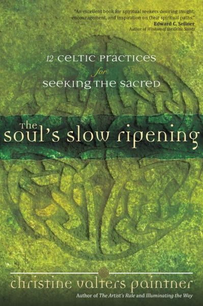 Cover for Christine Valters Paintner · The Soul's Slow Ripening: 12 Celtic Practices for Seeking the Sacred (Taschenbuch) (2018)