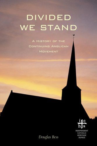 Cover for Douglas Bess · Divided We Stand: A History of the Continuing Anglican Movement (Paperback Book) (2006)