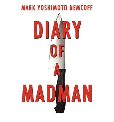 Cover for Mark Yoshimoto Nemcoff · Diary of a Madman (Pocketbok) (2011)