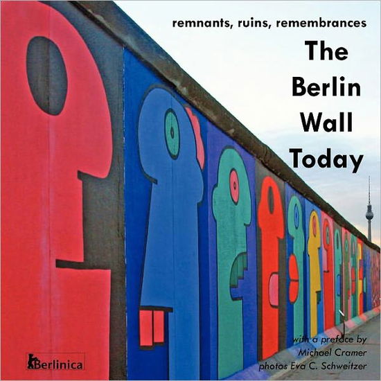 Cover for Eva C. Schweitzer · The Berlin Wall Today (Paperback Book) [1st edition] (2011)