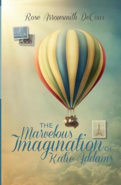 Cover for Rose Arrowsmith DeCoux · The Marvelous Imagination of Katie Addams (Taschenbuch) (2015)